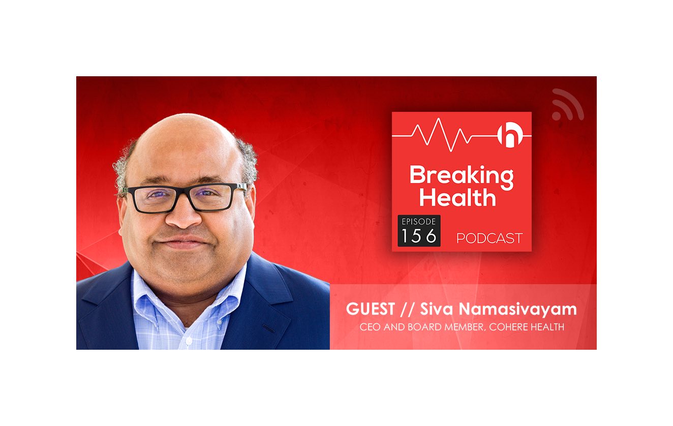 Breaking Health podcast graphic with Cohere Health CEO Siva Namasivayam headshot