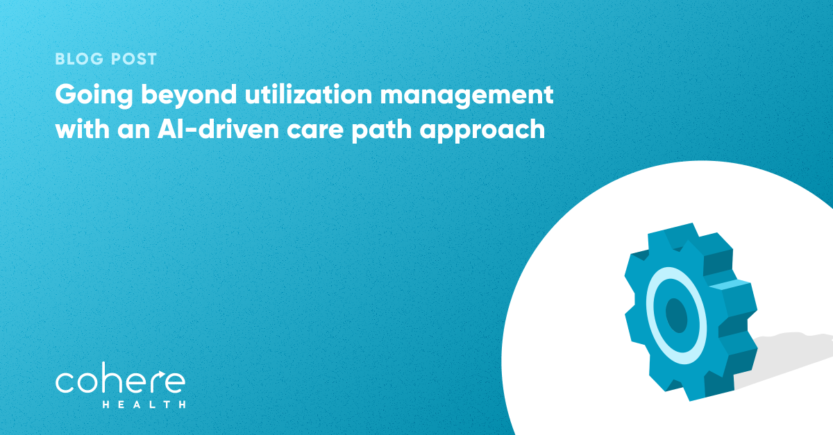 Going beyond utilization management with an AI-driven care path approach blog graphic