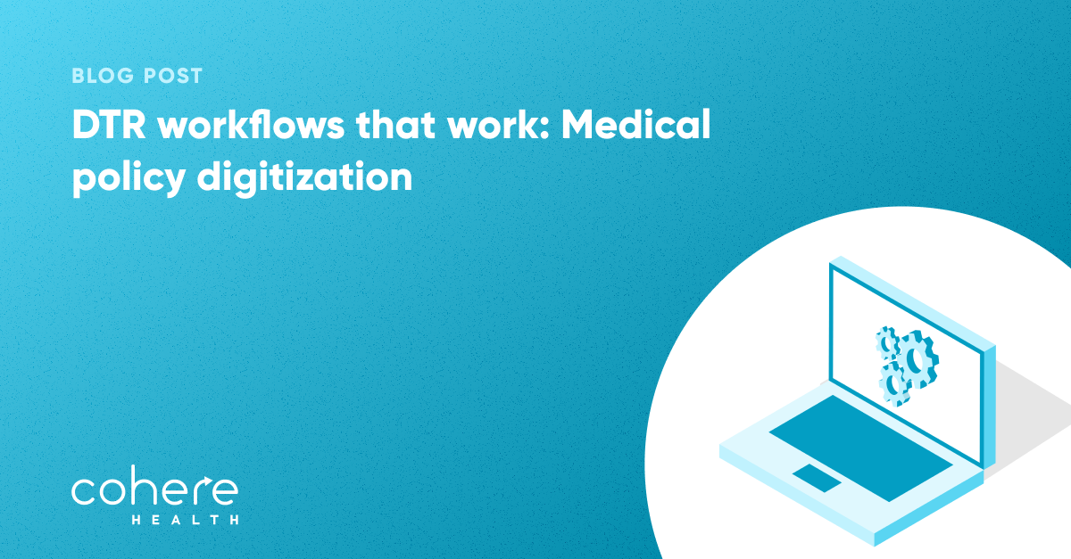 DTR workflows that work: medical policy digitization blog graphic