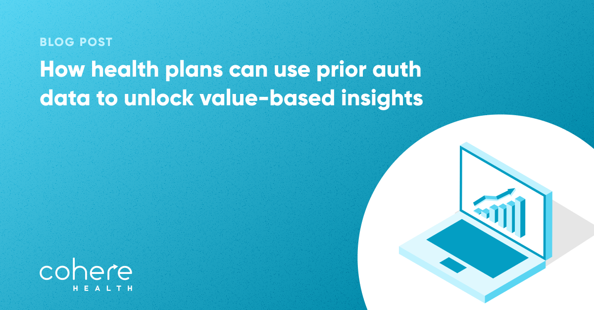 How health plans can use prior auth data to unlock value-based insights blog graphic
